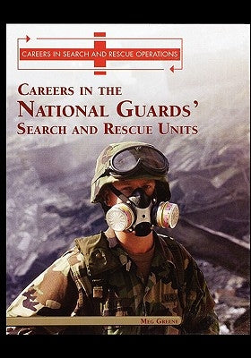 Careers in the National Guards' Search and Rescue Units by Greene, Meg