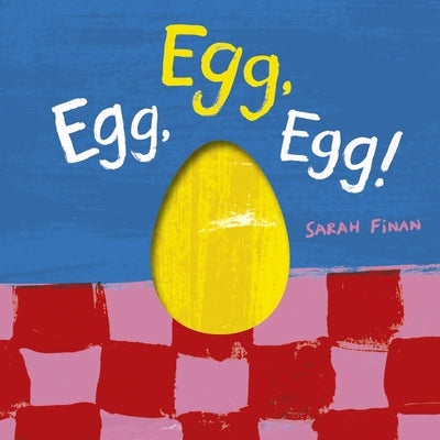 Egg, Egg, Egg! by Finan, Sarah