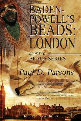 Baden-Powell's Beads: London: Book Two: Beads Series by Parsons, Paul D.