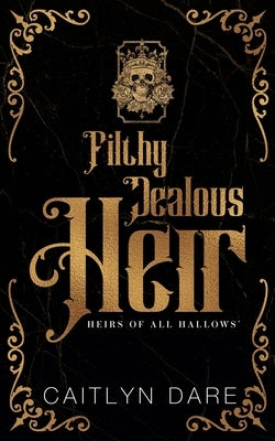 Filthy Jealous Heir Duet by Dare, Caitlyn