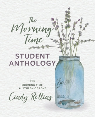 The Morning Time Student Anthology by Rollins, Cindy