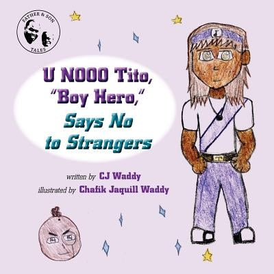 U NOOO Tito, "Boy Hero," Says No to Strangers by Waddy, Cj