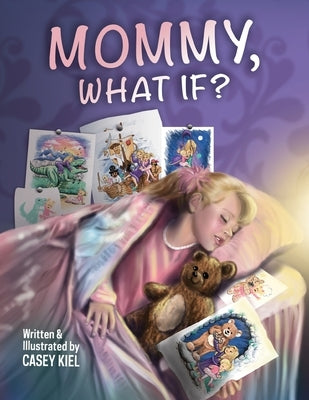 Mommy, What If? by Kiel, Casey