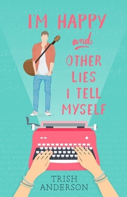 I'm Happy and Other Lies I Tell Myself by Anderson, Trish