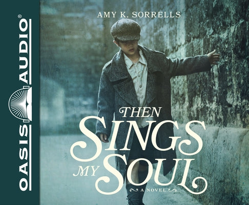 Then Sings My Soul by Sorrells, Amy K.