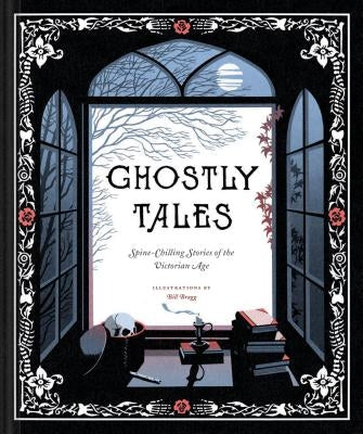 Ghostly Tales: Spine-Chilling Stories of the Victorian Age (Books for Halloween, Ghost Stories, Spooky Book) by Various