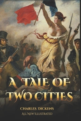 A Tale of Two Cities: All New Illustrated by Dickens, Charles