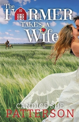 The Farmer Takes a Wife by Patterson, Candice Sue