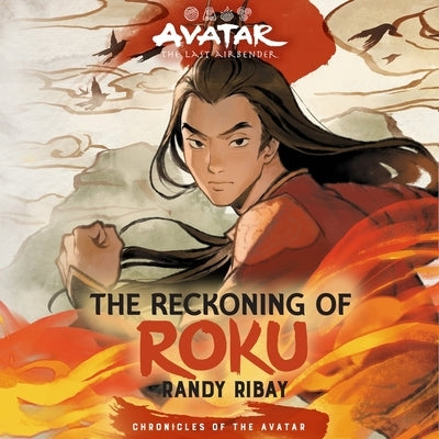 Avatar, the Last Airbender: The Reckoning of Roku by Ribay, Randy