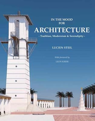 In the Mood for Architecture: Tradition, Modernism and Serendipity by Steil, Lucien