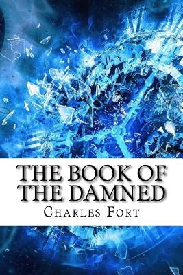 The Book of the Damned by Fort, Charles Hoy