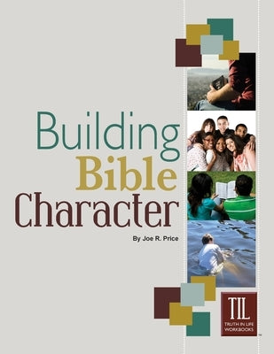 Building Bible Character: Helping Teens Rise Above the World by Price, Joe