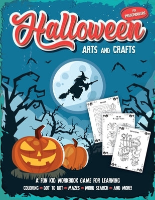 Halloween Arts and Crafts for Preschoolers: Fantastic activity book for boys and girls: Word Search, Mazes, Coloring Pages, Connect the dots, how to d by Go, Halloween