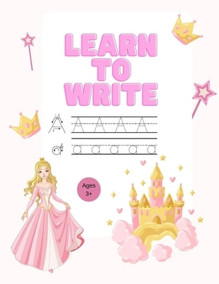 Learn to Write the Alphabet by Noor, Annie