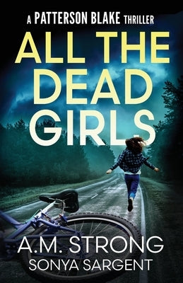 All The Dead Girls by Strong, A. M.