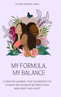 My Formula, My Balance: The Lotus Theory Creative Journal by Lmhc, Justine Astacio