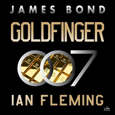 Goldfinger: A James Bond Novel by Fleming, Ian