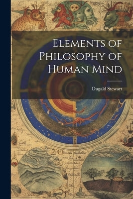 Elements of Philosophy of Human Mind by Stewart, Dugald