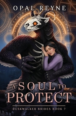 A Soul to Protect: Duskwalker Brides: Book 7: Duskwalker Brides: Book Seven by Reyne, Opal