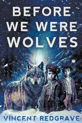 Before we were Wolves by Redgrave, Vincent
