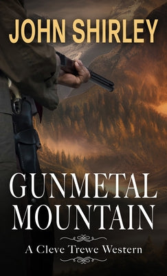 Gunmetal Mountain by Shirley, John