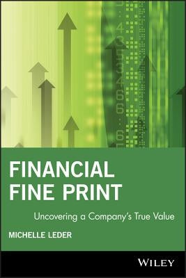 Financial Fine Print: Uncovering a Company's True Value by Leder, Michelle