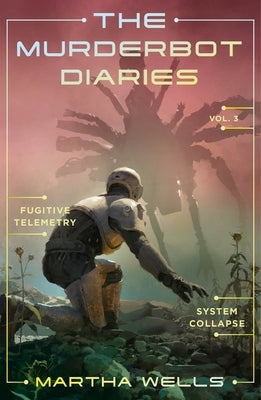 The Murderbot Diaries Vol. 3 by Wells, Martha