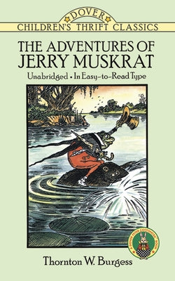 The Adventures of Jerry Muskrat: Unabridged, in Easy-To-Read Type by Burgess, Thornton W.