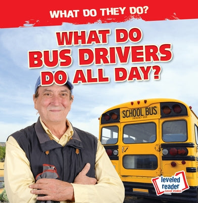 What Do Bus Drivers Do All Day? by Mahoney, Emily