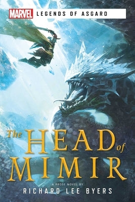 The Head of Mimir: A Marvel Legends of Asgard Novel by Byers, Richard Lee