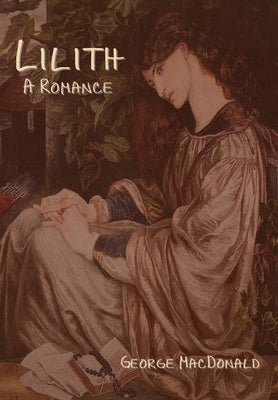 Lilith: A Romance by MacDonald, George