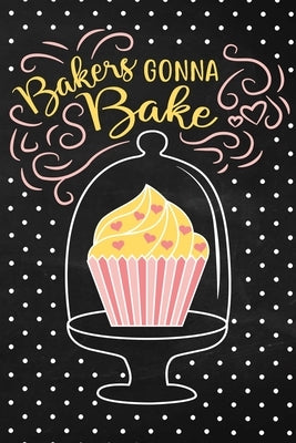 Bakers Gonna Bake: Adult Blank Lined Notebook, Write in Your Favorite Bakery Menu by Paperland