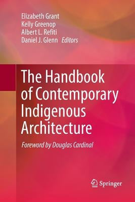 The Handbook of Contemporary Indigenous Architecture by Grant, Elizabeth