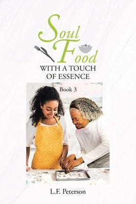 Soul Food With a Touch of Essence: Book 3 by Peterson, L. F.