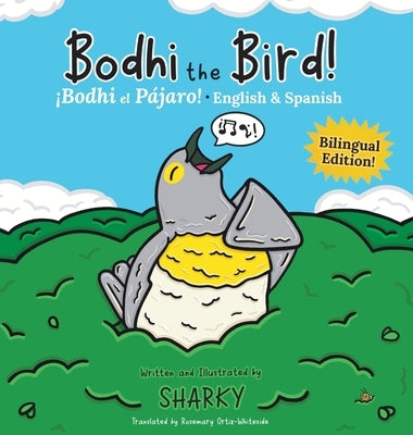 Bodhi the Bird! / ?Bodhi el P?jaro!: A Rhyming Bilingual English/Spanish Adventure about Self-Discovery & Friendship (SEL and ESL Education) by Sharky