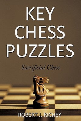 Key Chess Puzzles: Sacrificial Chess by Richey, Robert J.