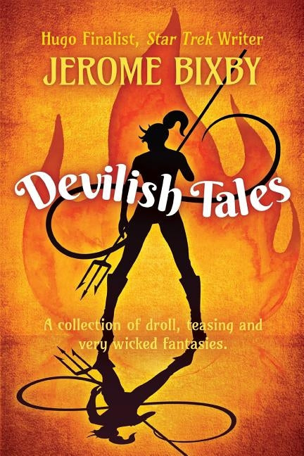 Devilish Tales: A collection of droll, teasing and very wicked fantasies by Bixby, Jerome