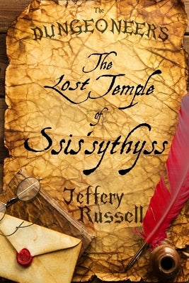 The Dungeoneers: The Lost Temple of Ssis'sythyss by Russell, Jeffery