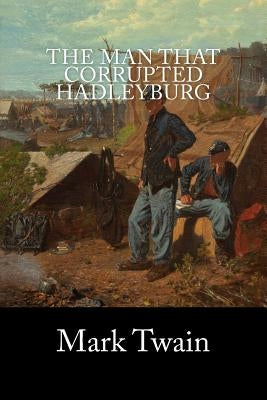 The Man that Corrupted Hadleyburg by Mark Twain