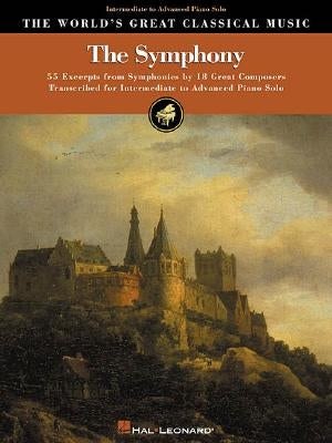 The Symphony: Intermediate to Advanced Piano Solo by Hal Leonard Corp