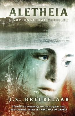 Aletheia: A Supernatural Thriller by Breukelaar, J. S.