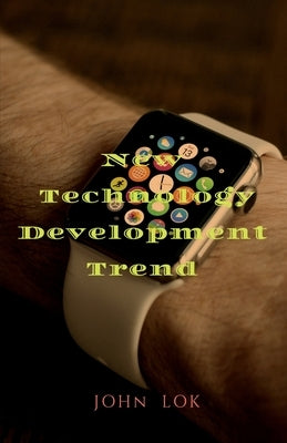 New Technology Development Trend by Lok, John