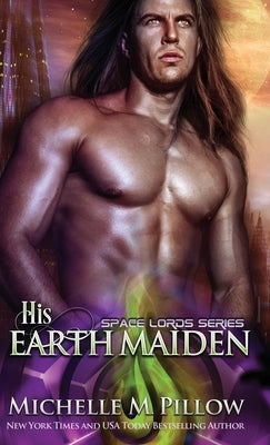 His Earth Maiden: A Qurilixen World Novel by Pillow, Michelle M.