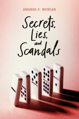 Secrets, Lies, and Scandals by Morgan, Amanda K.