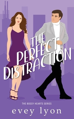 The Perfect Distraction: A Workplace Second Chance Romance by Lyon, Evey