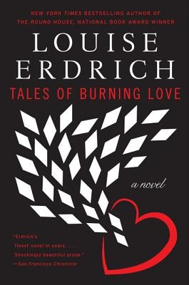 Tales of Burning Love by Erdrich, Louise