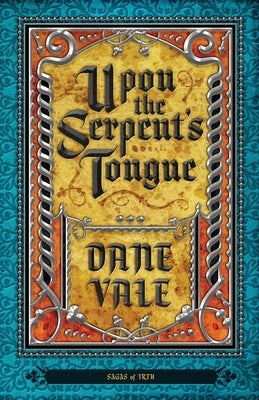 Upon the Serpent's Tongue by Vale, Dane