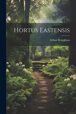 Hortus Eastensis by Broughton, Arthur