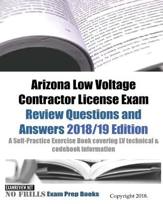 Arizona Low Voltage Contractor License Exam Review Questions and Answers: A Self-Practice Exercise Book covering LV technical & codebook information by Examreview