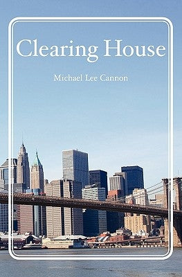 Clearing House by Cannon, Michael Lee